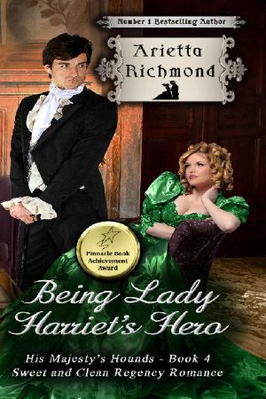 [His Majesty's Hounds 04] • Being Lady Harriet's Hero